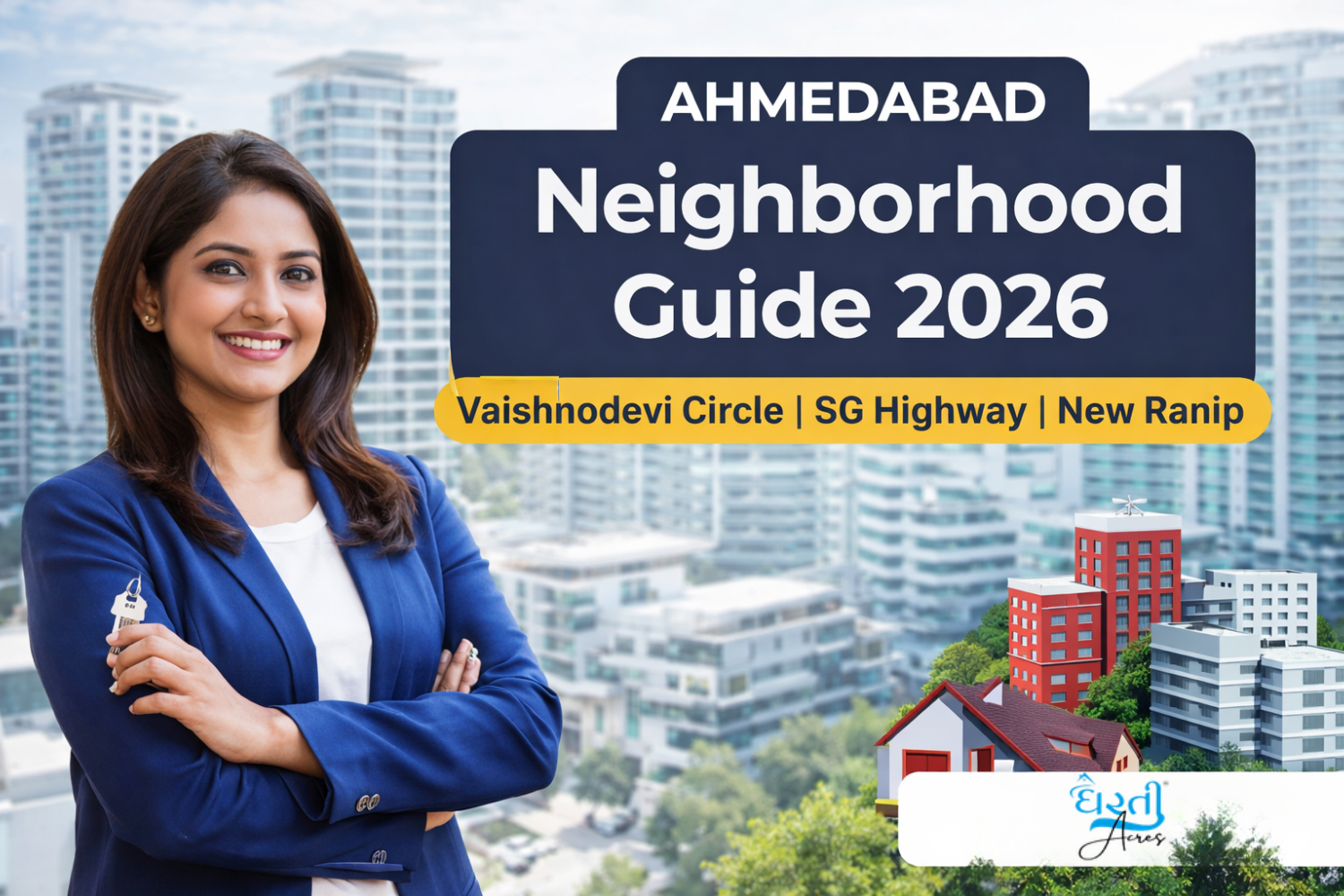 Ahmedabad Neighborhood Guide 2026: Vaishnodevi Circle, SG Highway & New Ranip