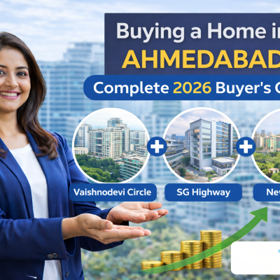 Buying a Home in Ahmedabad: Complete 2026 Property Buyer’s Guide
